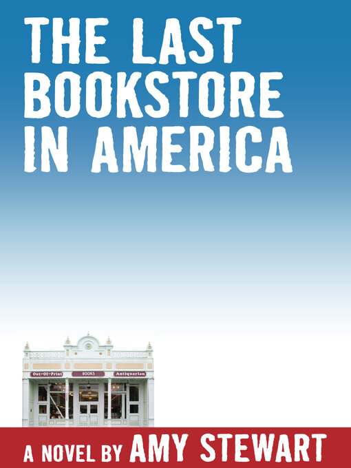 Title details for The Last Bookstore in America by Amy Stewart - Available